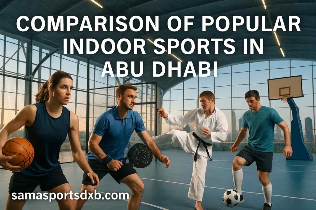 Comparison of Popular Indoor Sports in Abu Dhabi