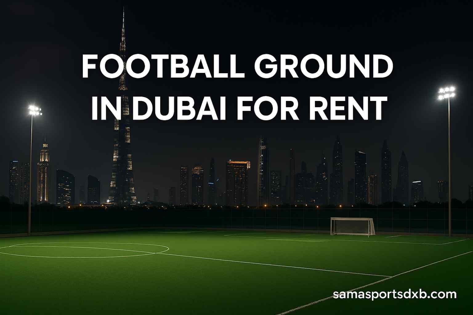 Football Ground in Dubai for Rent